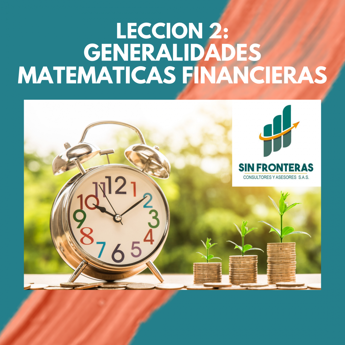 Objetivos de las matemáticas financieras, el valor del dinero en el tiempo, interés simple e interés compuesto